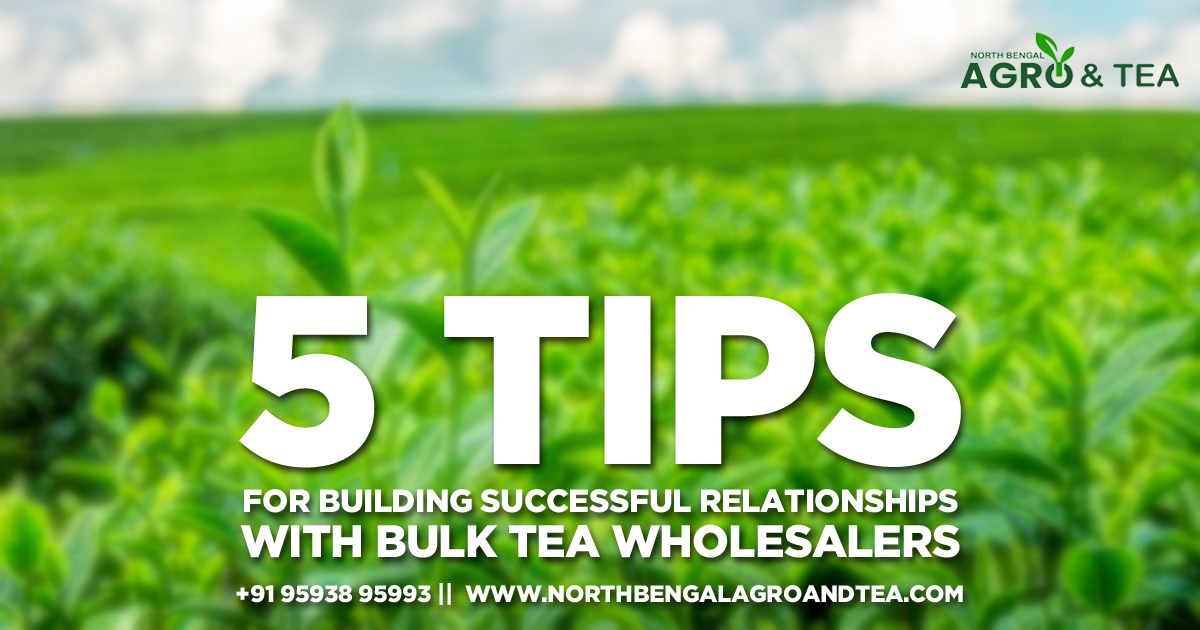 5-tips-for-building-successful-relationships-with-bulk-tea-wholesalers